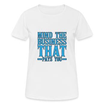 Mind The Business That Pays You 19 - T-shirt respirant Femme - blanc - Devant - AI Model Female 172 dark (172cm)