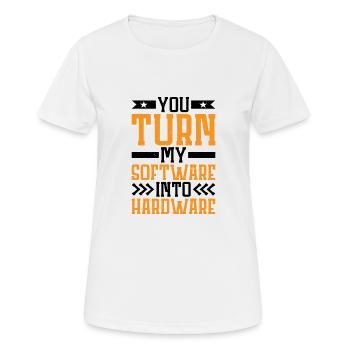 You Turn My Software Into Hardware 7 - Frauen T-Shirt atmungsaktiv - Weiß - Vorne - AI Model Female 172 dark (172cm)