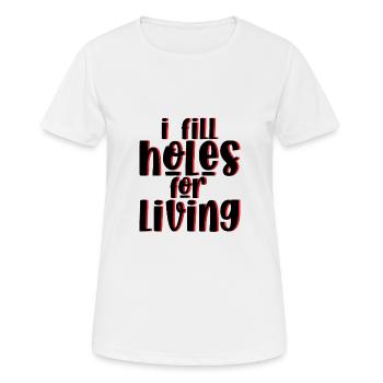 Je remplis des trous pour vivre 2 - T-shirt respirant Femme - blanc - Devant - AI Model Female 172 dark (172cm)