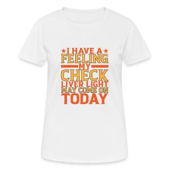 Le voyant de mon contrôle du foie peut s’allumer aujourd’hui - T-shirt respirant Femme - blanc - Devant - AI Model Female 172 dark (172cm)