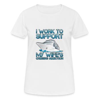 Je travaille pour soutenir la dépendance à la croisière de ma femme - T-shirt respirant Femme - blanc - Devant - AI Model Female 172 dark (172cm)