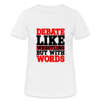 Debate, Like Wrestling But With Words - Women's Breathable T-Shirt - white - Front - AI Model Female 172 dark (172cm)