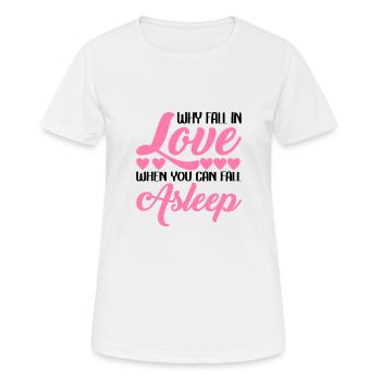 Why Fall In Love When You Can Fall Asleep 2 - Women's Breathable T-Shirt - white - Front - AI Model Female 172 dark (172cm)