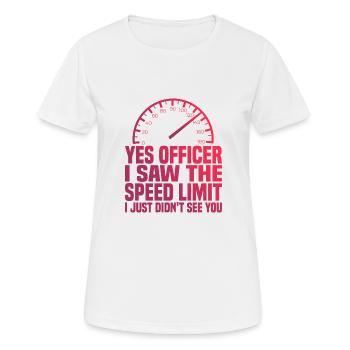 I Saw The Speed Limit I Just Didn't See You 3 - Frauen T-Shirt atmungsaktiv - Weiß - Vorne - AI Model Female 172 dark (172cm)