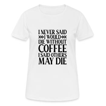 Je n’ai jamais dit que je mourrais sans café - T-shirt respirant Femme - blanc - Devant - AI Model Female 172 dark (172cm)