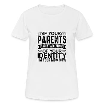 If Your Parents Aren't Accepting Of Your Identity2 - Frauen T-Shirt atmungsaktiv - Weiß - Vorne - AI Model Female 172 dark (172cm)