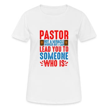 Pastor, Not A Miracle Worker 2 - Frauen T-Shirt atmungsaktiv - Weiß - Vorne - AI Model Female 172 dark (172cm)