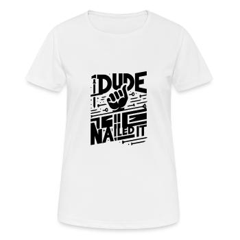 Dude Nailed It 5 - Frauen T-Shirt atmungsaktiv - Weiß - Vorne - AI Model Female 172 dark (172cm)