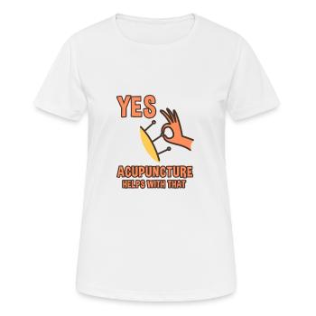 Yes, Acupuncture Helps With That 4 - Frauen T-Shirt atmungsaktiv - Weiß - Vorne - AI Model Female 172 dark (172cm)