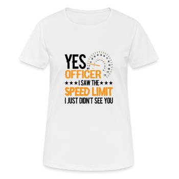 I Saw The Speed Limit I Just Didn't See You 10 - Frauen T-Shirt atmungsaktiv - Weiß - Vorne - AI Model Female 172 dark (172cm)