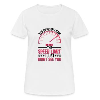 I Saw The Speed Limit I Just Didn't See You 9 - Frauen T-Shirt atmungsaktiv - Weiß - Vorne - AI Model Female 172 dark (172cm)