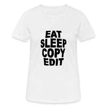 Eat Sleep Copy Edit - Frauen T-Shirt atmungsaktiv - Weiß - Vorne - AI Model Female 172 dark (172cm)