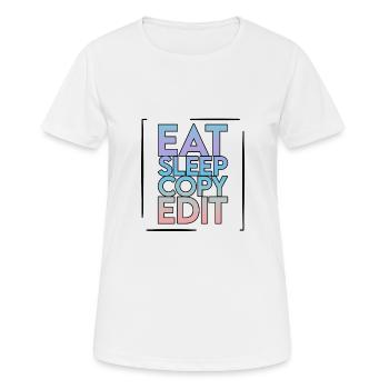 Eat Sleep Copy Edit 2 - Frauen T-Shirt atmungsaktiv - Weiß - Vorne - AI Model Female 172 dark (172cm)