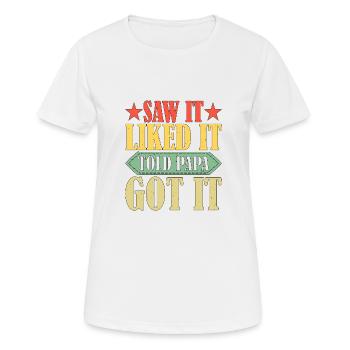 Saw It Liked It Told Papa Got It 14 - Frauen T-Shirt atmungsaktiv - Weiß - Vorne - AI Model Female 172 dark (172cm)