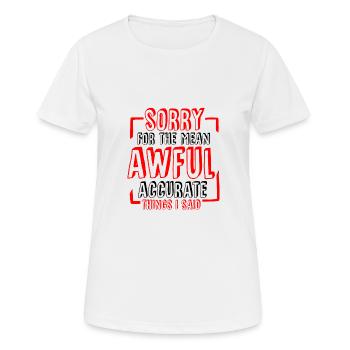 Désolé pour les choses méchantes, horribles et précises que j'ai dites4 - T-shirt respirant Femme - blanc - Devant - AI Model Female 172 dark (172cm)