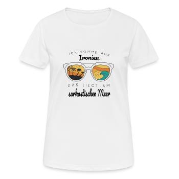 Sarkasmus Ironie Spruch Ich Komme Aus Ironien - Frauen T-Shirt atmungsaktiv - Weiß - Vorne - AI Model Female 172 dark (172cm)