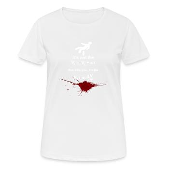 Physics Humor - it's not the Vf that kills you... - Women's Breathable T-Shirt - white - Front - AI Model Female 172 dark (172cm)