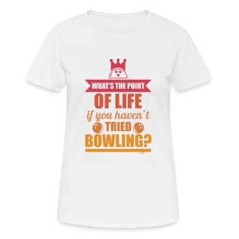 was ist der Sinn des Lebens ohne Bowling - Frauen T-Shirt atmungsaktiv - Weiß - Vorne - AI Model Female 172 dark (172cm)