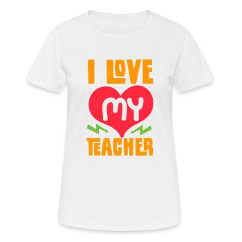 ICH LIEBE MEINEN LEHRER - Frauen T-Shirt atmungsaktiv - Weiß - Vorne - AI Model Female 172 dark (172cm)