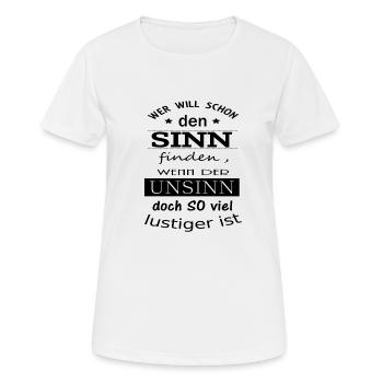 Sinn oder Unsinn Spruch - Frauen T-Shirt atmungsaktiv - Weiß - Vorne - AI Model Female 172 dark (172cm)
