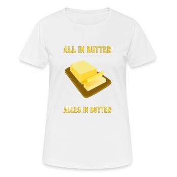 All in butter. Alles in Butter - Frauen T-Shirt atmungsaktiv - Weiß - Vorne - AI Model Female 172 dark (172cm)