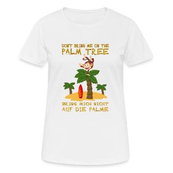 Don't bring me on the palm tree. Auf Palme bringen - Frauen T-Shirt atmungsaktiv - Weiß - Vorne - AI Model Female 172 dark (172cm)
