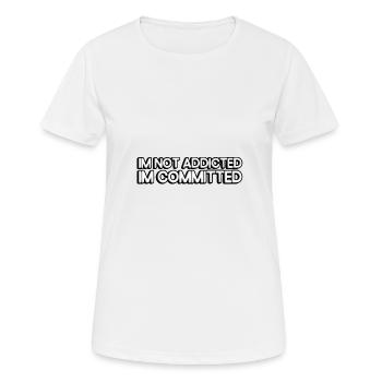 I'm not addicted, I'm committed. - Women's Breathable T-Shirt - white - Front - AI Model Female 172 dark (172cm)
