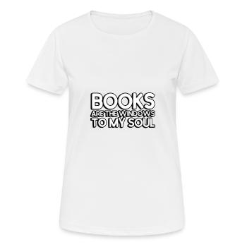 Books are the windows to my soul - Frauen T-Shirt atmungsaktiv - Weiß - Vorne - AI Model Female 172 dark (172cm)
