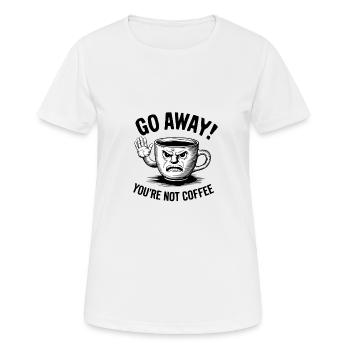 Partez! Vous n’êtes pas du café. - T-shirt respirant Femme - blanc - Devant - AI Model Female 172 dark (172cm)