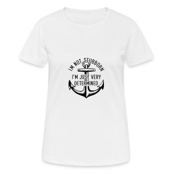 I'm not stubborn, I'm just very determined. - Women's Breathable T-Shirt - white - Front - AI Model Female 172 dark (172cm)