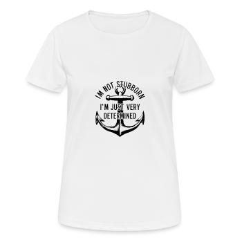 I'm not stubborn, I'm just very determined. - Women's Breathable T-Shirt - white - Front - AI Model Female 172 dark (172cm)