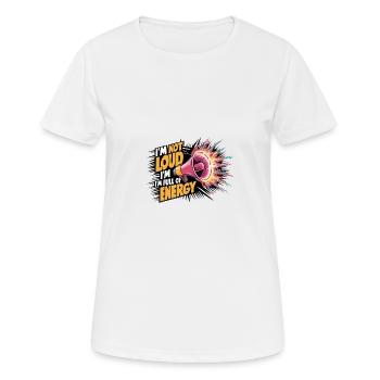Je ne suis pas bruyant, je suis plein d’énergie. - T-shirt respirant Femme - blanc - Devant - AI Model Female 172 dark (172cm)