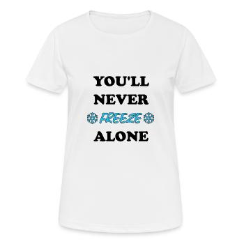 You'll Never Freeze Alone Winter Heizkosten Idee - Frauen T-Shirt atmungsaktiv - Weiß - Vorne - AI Model Female 172 dark (172cm)