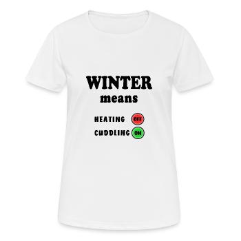 Winter Means Heizung Kuscheln Heizen Öl Gas Krise - Frauen T-Shirt atmungsaktiv - Weiß - Vorne - AI Model Female 172 dark (172cm)