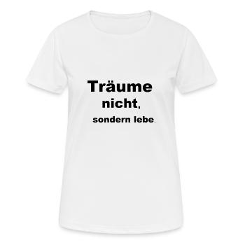 Träume nicht - Frauen T-Shirt atmungsaktiv - Weiß - Vorne - AI Model Female 172 dark (172cm)