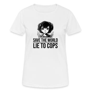 save the world lie to cops - Frauen T-Shirt atmungsaktiv - Weiß - Vorne - AI Model Female 172 dark (172cm)
