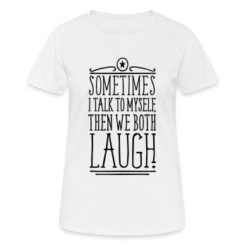 Sometimes We Both Laugh - Frauen T-Shirt atmungsaktiv - Weiß - Vorne - AI Model Female 172 dark (172cm)