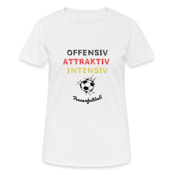 Frauenfußball- offensiv, attraktiv, und intensiv - Frauen T-Shirt atmungsaktiv - Weiß - Vorne - AI Model Female 172 dark (172cm)