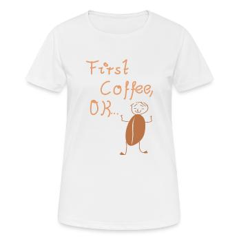 Coffee! First coffee, coffee lover, coffee junkie - Women's Breathable T-Shirt - white - Front - AI Model Female 172 dark (172cm)