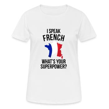 ICH SPRECHE FRANZÖSISCH WAS IST DEINE SUPERKRAFT - Frauen T-Shirt atmungsaktiv - Weiß - Vorne - AI Model Female 172 dark (172cm)