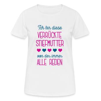 Verrückte Stiefmutter Stiefmama Ehefrau Partnerin - Frauen T-Shirt atmungsaktiv - Weiß - Vorne - AI Model Female 172 dark (172cm)