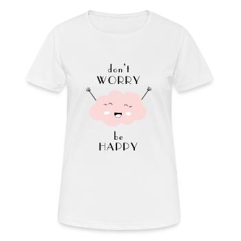 Ne vous inquiétez pas être heureux - T-shirt respirant Femme - blanc - Devant - AI Model Female 172 dark (172cm)