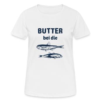 Butter bei die Fische, Spruch, Norddeutsch Maritim - Frauen T-Shirt atmungsaktiv - Weiß - Vorne - AI Model Female 172 dark (172cm)
