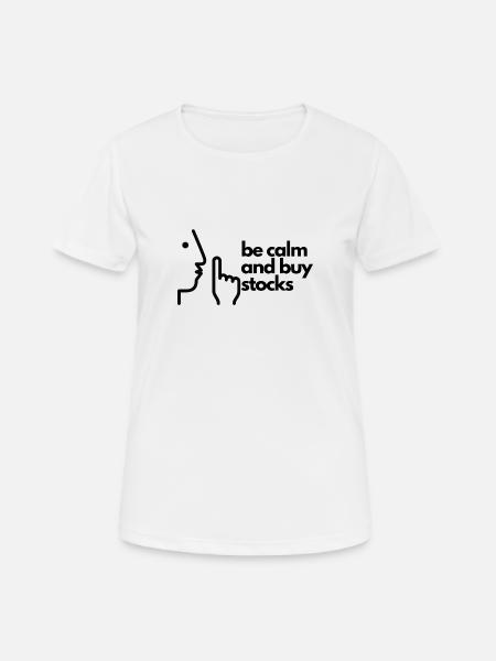 Be calm and buy stocks - Women's Breathable T-Shirt - white