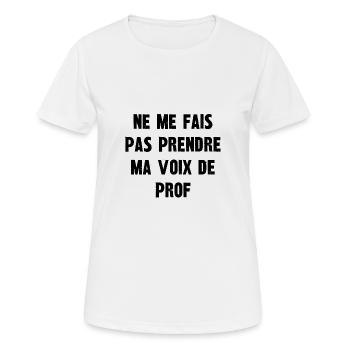 ne me fais pas prendre ma voix de prof - T-shirt respirant Femme - blanc - Devant - AI Model Female 172 dark (172cm)