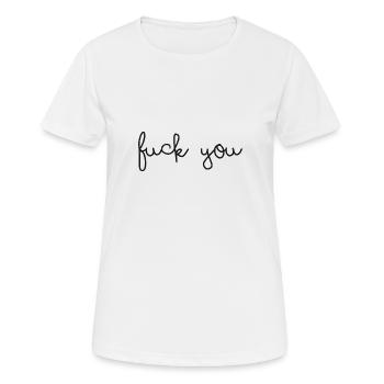 fuck you - T-shirt respirant Femme - blanc - Devant - AI Model Female 172 dark (172cm)