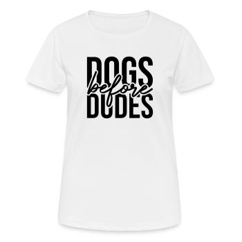 Dogs before Dudes - Frauen T-Shirt atmungsaktiv - Weiß - Vorne - AI Model Female 172 dark (172cm)