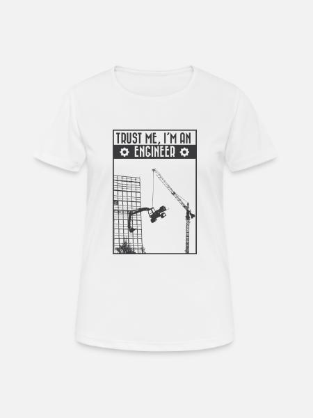 Croyez-moi, je suis un ingénieur - T-shirt respirant Femme - blanc