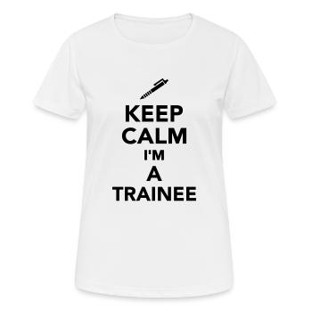 Keep calm I'm a Trainee - Women's Breathable T-Shirt - white - Front - AI Model Female 172 dark (172cm)