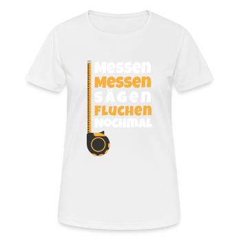 Messen Messen Sägen Fluchen Nochmal Schreiner - Frauen T-Shirt atmungsaktiv - Weiß - Vorne - AI Model Female 172 dark (172cm)